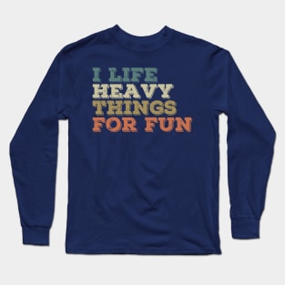 Life Is Short Lift Heavy Things Long Sleeve T-Shirt